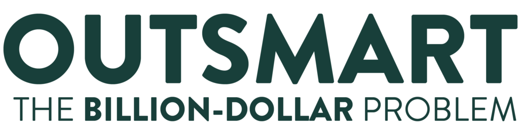 Outsmart the billion-dollar problem